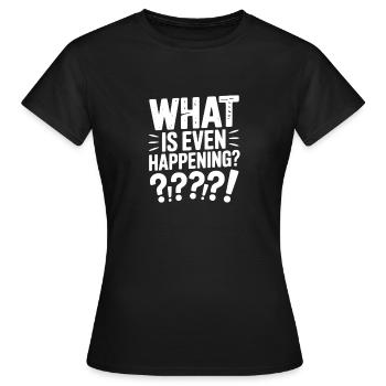 Qu’est-ce qui se passe ? - T-shirt Femme - noir - Devant - AI Model Female 172 dark (172cm)