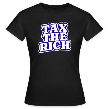 Tax The Rich - Women's T-Shirt - black - Front - AI Model Female 172 dark (172cm)