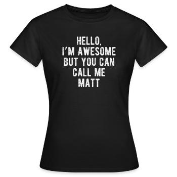 Bonjour, je suis génial, appelez-moi Matt, citation drôle - T-shirt Femme - noir - Devant - AI Model Female 172 dark (172cm)