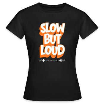 Langsam, aber laut – EPA genehmigt - Frauen T-Shirt - Schwarz - Vorne - AI Model Female 172 dark (172cm)