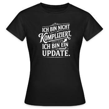 Ich bin ein Update nicht kompliziert - Frauen T-Shirt - Schwarz - Vorne - AI Model Female 172 dark (172cm)
