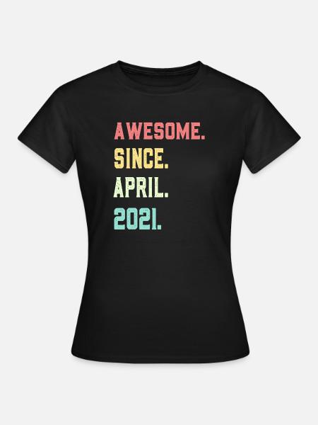 Großartig seit April 2021 - Frauen T-Shirt - Schwarz