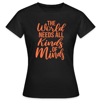 The World Needs All Kinds Of Minds Inspirierend - Frauen T-Shirt - Schwarz - Vorne - AI Model Female 172 dark (172cm)