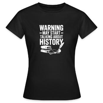 Warnung könnte anfangen, über Geschichte zu sprechen - Frauen T-Shirt - Schwarz - Vorne - AI Model Female 172 dark (172cm)