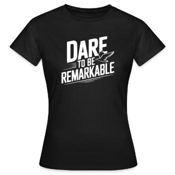Dare to Be Remarkable - Women's T-Shirt - black - Front - AI Model Female 172 dark (172cm)