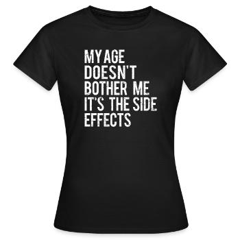 Age Side Effects Quote  - Women's T-Shirt - black - Front - AI Model Female 172 dark (172cm)