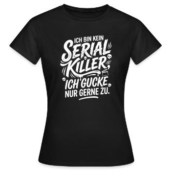 Ich bin kein Serial Killer Humor - Frauen T-Shirt - Schwarz - Vorne - AI Model Female 172 dark (172cm)