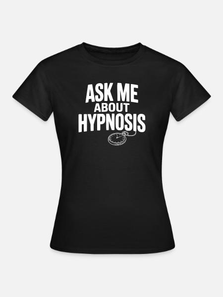 Frag mich nach Hypnose - Frauen T-Shirt - Schwarz