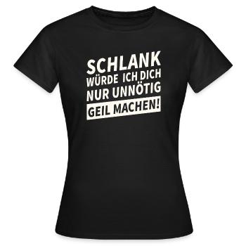 Schlank Würde Ich Dich Nur Unnötig Lustiges - Frauen T-Shirt - Schwarz - Vorne - AI Model Female 172 dark (172cm)