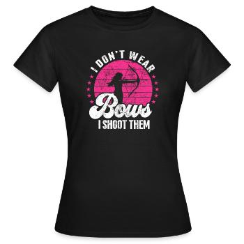 I Don’t Wear Bows I Shoot Them - Women's T-Shirt - black - Front - AI Model Female 172 dark (172cm)