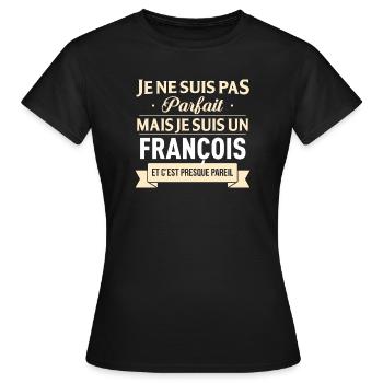 Je Ne Suis Pas Parfait Mais Je Suis Un Francois... - T-shirt Femme - noir - Devant - AI Model Female 172 dark (172cm)