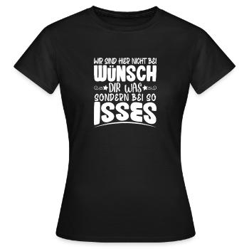 wir sind hier nicht bei wünsch dir was - Frauen T-Shirt - Schwarz - Vorne - AI Model Female 172 dark (172cm)