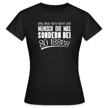 wir sind hier nicht bei wünsch dir was - Frauen T-Shirt - Schwarz - Vorne - AI Model Female 172 dark (172cm)
