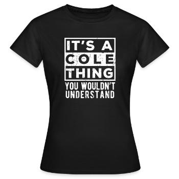 C’est une affaire de Cole que tu ne comprendrais pas - T-shirt Femme - noir - Devant - AI Model Female 172 dark (172cm)