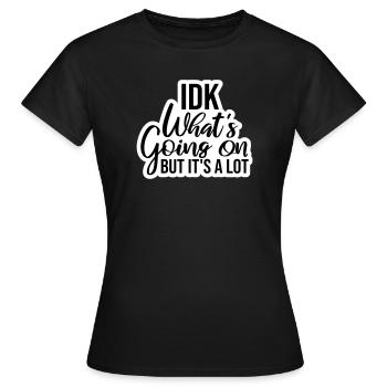 Je ne sais pas ce qui se passe mais c’est vraiment dépassé - T-shirt Femme - noir - Devant - AI Model Female 172 dark (172cm)