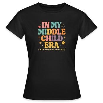 Daughter Family Humor In My Middle Child Era - Women's T-Shirt - black - Front - AI Model Female 172 dark (172cm)