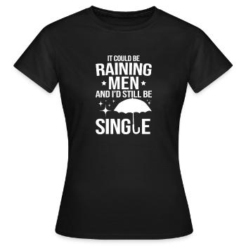 Raining Men Yet Still Single - Women's T-Shirt - black - Front - AI Model Female 172 dark (172cm)