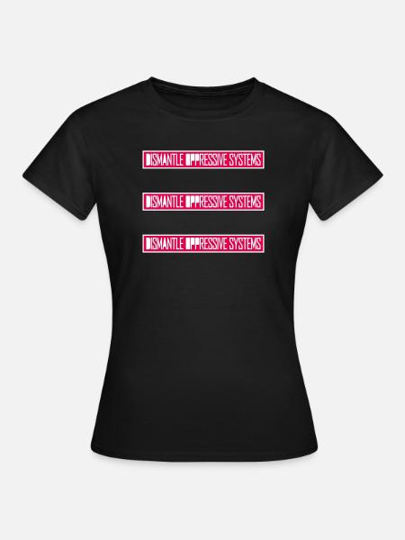 Dismantle Oppressive Systems Aktivismus Statement - Frauen T-Shirt - Schwarz