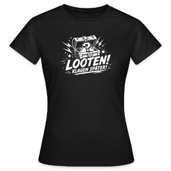Looten klagen später Gamer Spruch - Frauen T-Shirt - Schwarz - Vorne - AI Model Female 172 dark (172cm)