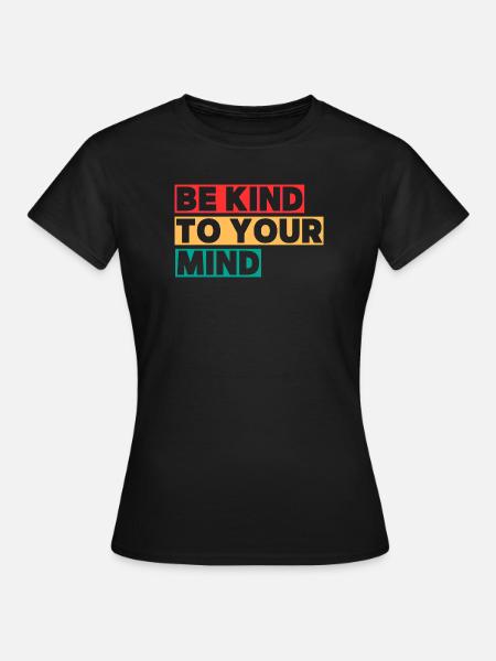 Sei nett zu deinem Verstand - Frauen T-Shirt - Schwarz