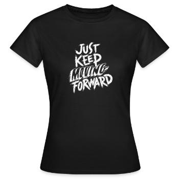Just Keep Moving Forward - Women's T-Shirt - black - Front - AI Model Female 172 dark (172cm)