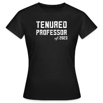 Festangestellter Professor geschaffen 2023 - Frauen T-Shirt - Schwarz - Vorne - AI Model Female 172 dark (172cm)
