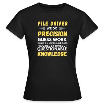 Pile Driver: Wir machen präzise Ratenarbeit - Frauen T-Shirt - Schwarz - Vorne - AI Model Female 172 dark (172cm)
