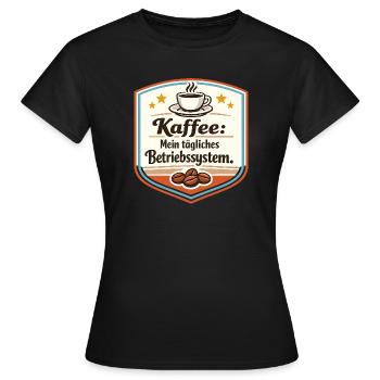 Kaffee: Mein tägliches Betriebssystem - Frauen T-Shirt - Schwarz - Vorne - AI Model Female 172 dark (172cm)