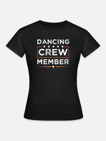 Dancing Crew - Frauen T-Shirt - Schwarz