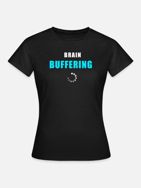 Brain Buffering Shirt - lustig Overthinking Shirt - Frauen T-Shirt - Schwarz