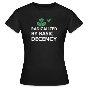 Radicalized By Basic Decency Statement shirt decal - Women's T-Shirt - black - Front - AI Model Female 172 dark (172cm)