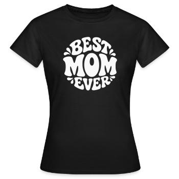 Best Mom Ever - Beste Mama, verspieltes Design - Frauen T-Shirt - Schwarz - Vorne - AI Model Female 172 dark (172cm)
