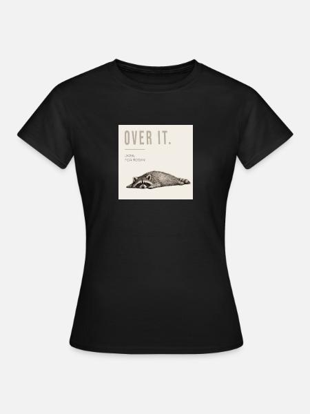 Over It Funny Raccoon - Frauen T-Shirt - Schwarz