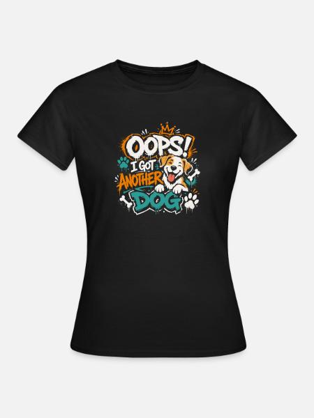 Oops, ich hab wieder Hund! - Frauen T-Shirt - Schwarz