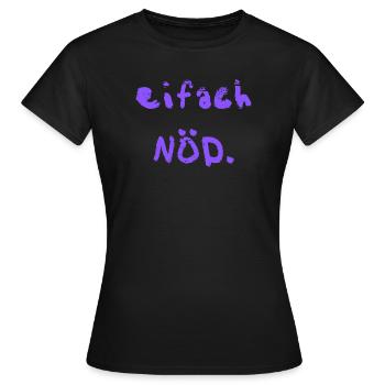eifach NÖD. in lila  - Frauen T-Shirt - Schwarz - Vorne - AI Model Female 172 dark (172cm)