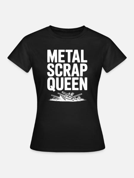 Metallschrottkönigin - Frauen T-Shirt - Schwarz