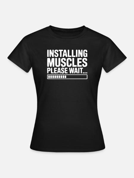 Muskeln werden installiert, bitte warten Sie... - Frauen T-Shirt - Schwarz