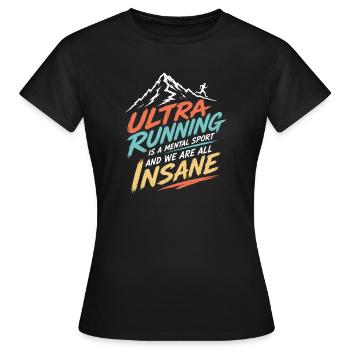 Ultralauf ist ein mentaler Sport und wir sind alle verrückt - Frauen T-Shirt - Schwarz - Vorne - AI Model Female 172 dark (172cm)