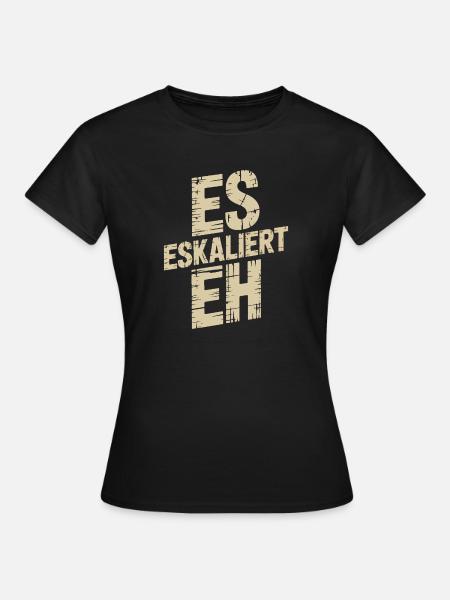 Es eskaliert EH – Distressed Text - Frauen T-Shirt - Schwarz