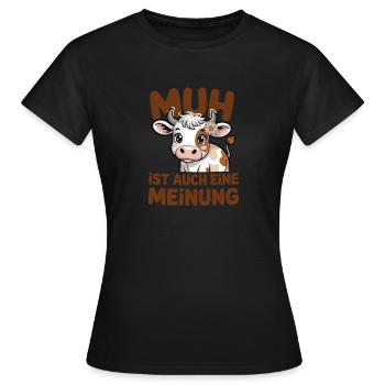  Muh Ist Auch Eine Meinung Lustiger Kuh Spruch Für - Frauen T-Shirt - Schwarz - Vorne - AI Model Female 172 dark (172cm)