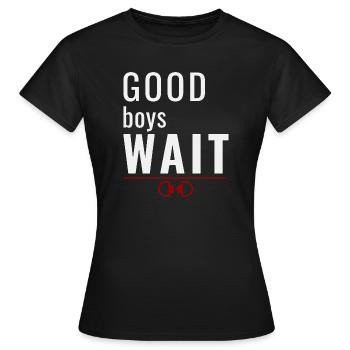 Good Boys Wait – Système de récompense pour l’obéissance - T-shirt Femme - noir - Devant - AI Model Female 172 dark (172cm)