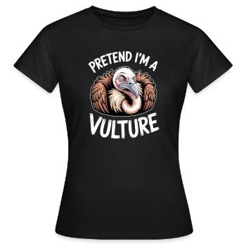 Vulture Sayings Vulture Funny Vulture Gift - Women's T-Shirt - black - Front - AI Model Female 172 dark (172cm)