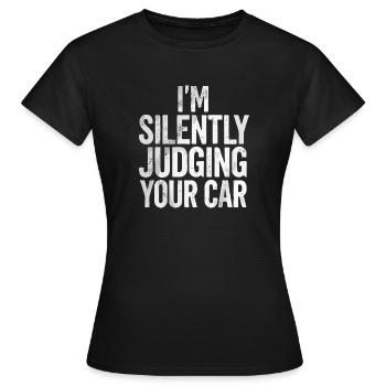 I silently judge your car - Women's T-Shirt - black - Front - AI Model Female 172 dark (172cm)