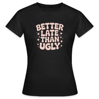 Better Late Than Ugly Make Up Diva Zuspätkommer - Frauen T-Shirt - Schwarz - Vorne - AI Model Female 172 dark (172cm)