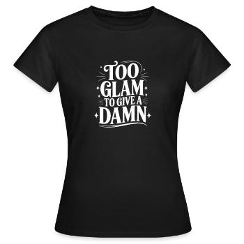 Zu glamour, um sich darum zu kümmern - Frauen T-Shirt - Schwarz - Vorne - AI Model Female 172 dark (172cm)