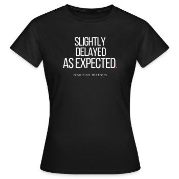 Leicht verzögertes lustiges Chronisch-spätes Humor-Zitat - Frauen T-Shirt - Schwarz - Vorne - AI Model Female 172 dark (172cm)