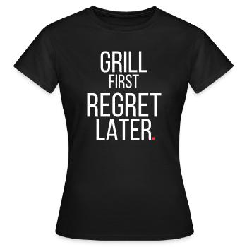 Grill First Regret Later Funny BBQ - Women's T-Shirt - black - Front - AI Model Female 172 dark (172cm)