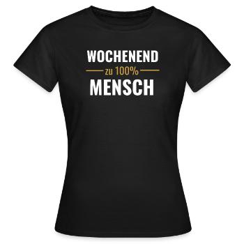 Wochenendmensch – Zu 100% - Frauen T-Shirt - Schwarz - Vorne - AI Model Female 172 dark (172cm)