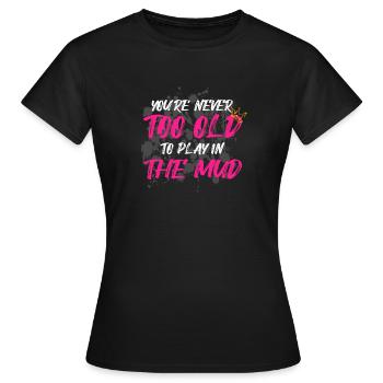 Never too old Schlammlauf Mud Run Muddy Race - Women's T-Shirt - black - Front - AI Model Female 172 dark (172cm)