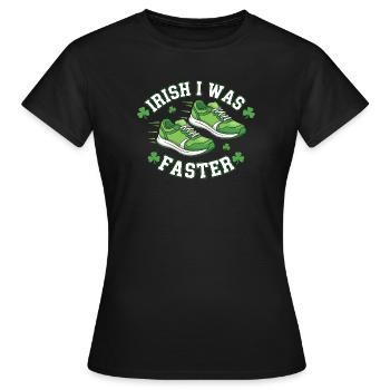 Irish I Was Faster - Frauen T-Shirt - Schwarz - Vorne - AI Model Female 172 dark (172cm)